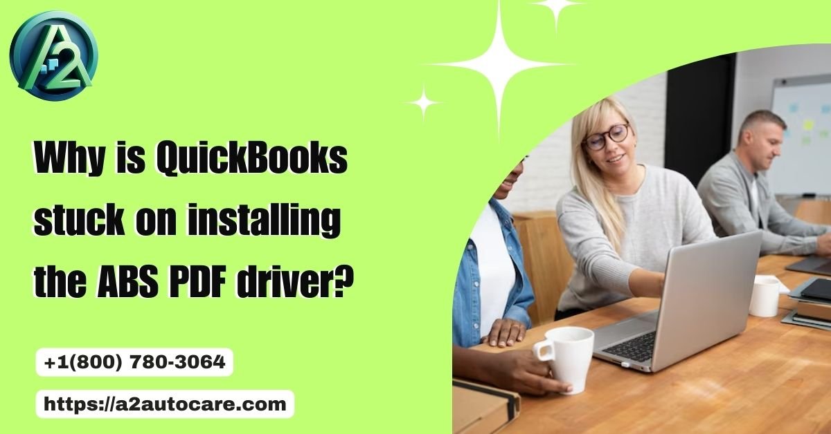 A Guide to Fix QuickBooks Stuck on Installing ABS PDF Driver